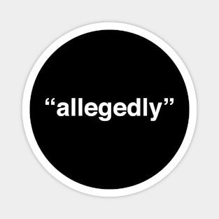 Allegedly Magnet